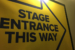 Stage Entrance This Way